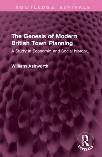 Book Cover for The Genesis of Modern British Town Planning by William Ashworth