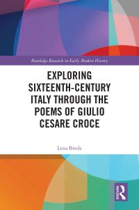 Book Cover for Exploring Sixteenth-Century Italy Through the Poems of Giulio Cesare Croce by Lena Breda