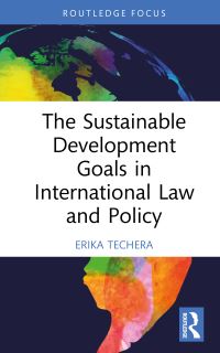 Book Cover for The Sustainable Development Goals in International Law and Policy by Erika J Techera