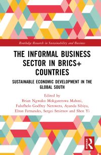 Book Cover for The Informal Business Sector in BRICS+ Countries by Brian Ngwako Mokgatetswa Mahosi