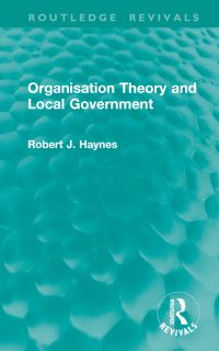 Book Cover for Organisation Theory and Local Government by Robert J Haynes