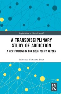 Book Cover for A Transdisciplinary Study of Addiction by Francisco Blancarte Jaber