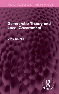 Book Cover for Democratic Theory and Local Government by Dilys M Hill