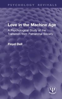 Book Cover for Love in the Machine Age by Floyd Dell