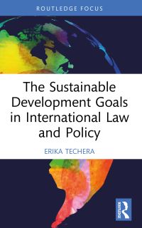 Book Cover for The Sustainable Development Goals in International Law and Policy by Erika J Techera