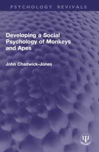 Book Cover for Developing a Social Psychology of Monkeys and Apes by J K ChadwickJones