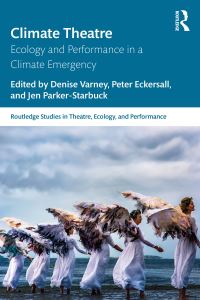 Book Cover for Climate Theatre by Denise Varney, Peter Eckersall, Jennifer ParkerStarbuck