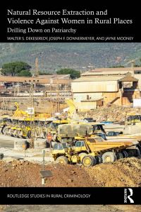 Book Cover for Natural Resource Extraction and Violence Against Women in Rural Places by Walter S DeKeseredy, Joseph F Donnermeyer, Jayne Mooney