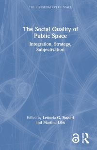 Book Cover for The Social Quality of Public Space by Lia Fassari, Martina Löw