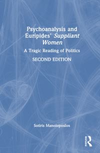 Book Cover for Psychoanalysis and Euripides' Suppliant Women by Soteres Manolopoulos