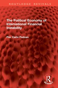 Book Cover for The Political Economy of International Financial Instability by Pier Carlo Padoan
