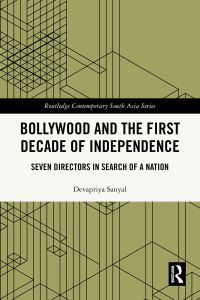 Book Cover for Bollywood and the First Decade of Independence by Devapriya Sanyal