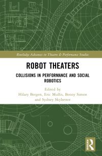 Book Cover for Robot Theaters by Hilary Bergen, Eric Mullis, Benny Simon, Sydney Skybetter
