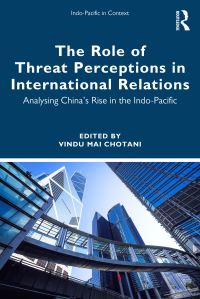 Book Cover for The Role of Threat Perceptions in International Relations by Vindu Mai Chotani