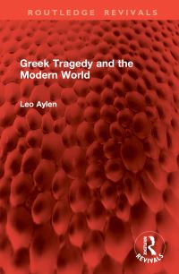 Book Cover for Greek Tragedy and the Modern World by Leo Aylen