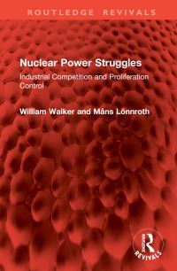 Book Cover for Nuclear Power Struggles by William Walker, Måns Lönnroth