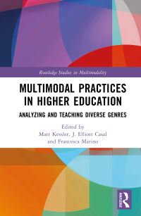 Book Cover for Multimodal Practices in Higher Education by Matt Kessler, J Elliott Casal, Francesca Marino