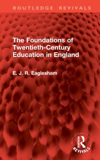 Book Cover for The Foundations of Twentieth-Century Education in England by E J R Eaglesham