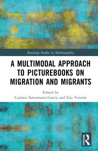 Book Cover for A Multimodal Approach to Picturebooks on Migration and Migrants by Carmen SantamaríaGarcía, Eija Ventola