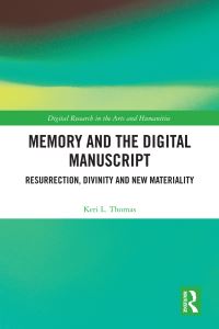 Book Cover for Memory and the Digital Manuscript by Keri L Thomas