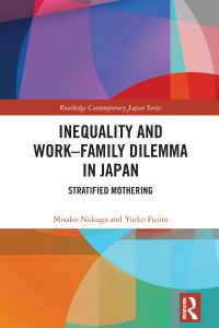 Book Cover for Inequality and the Work-Family Dilemma in Japan by Misako Nukaga, Yuiko Fujita