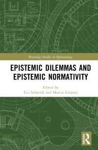Book Cover for Epistemic Dilemmas and Epistemic Normativity by Eva Schmidt, Martin Grajner