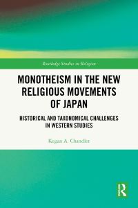Book Cover for Monotheism in the New Religious Movements of Japan by Kegan A Chandler