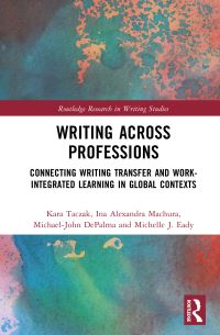 Book Cover for Writing Across Professions by Kara Taczak, Ina Alexandra Machura, MichaelJohn DePalma, Michelle J Eady
