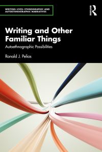 Book Cover for Writing and Other Familiar Things by Ronald J. Pelias