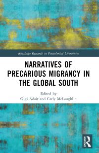 Book Cover for Narratives of Precarious Migrancy in the Global South by Gigi Adair, Carly McLaughlin
