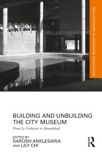 Book Cover for Building and Unbuilding the City Museum by Sarosh Anklesaria, Lily Chi