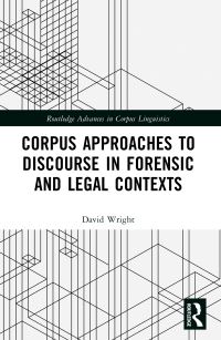 Book Cover for Corpus Approaches to Discourse in Forensic and Legal Contexts by David Wright