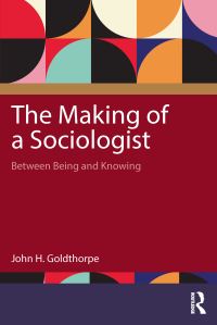 Book Cover for The Making of a Sociologist by John H Goldthorpe