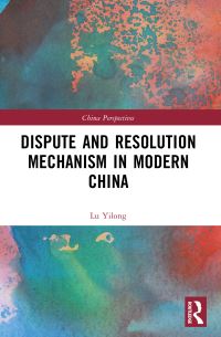 Book Cover for Dispute and Resolution Mechanism in Modern China by Yilong Lu