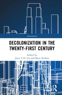 Book Cover for Decolonisation in the 21st Century by Joyce C H Liu, Brett Neilson