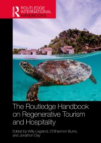 Book Cover for The Routledge Handbook on Regenerative Tourism and Hospitality by Willy Legrand, OShannon Burns, Jonathon Day