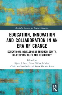 Book Cover for Education, Innovation and Collaboration in an Era of Change by Bjørn Ribers, Gitte Miller Balslev, Christine Revsbech, Peter Henrik Raae