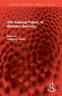 Book Cover for The Internal Fabric of Western Security by Gregory Flynn