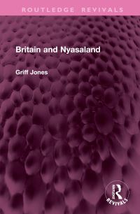 Book Cover for Britain and Nyasaland by Griff Jones