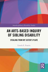 Book Cover for An Arts-Based Inquiry of Sibling Disability by Linnéa E Franits