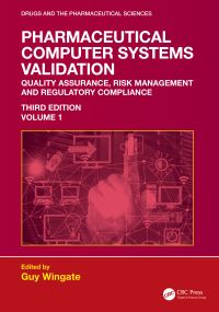 Book Cover for Pharmaceutical Computer Systems Validation. Volume 1 Quality Assurance, Risk Management and Regulatory Compliance by Guy Wingate