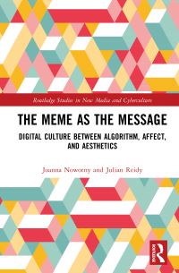 Book Cover for The Meme as the Message by Joanna Nowotny, Julian Reidy