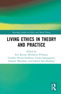 Book Cover for Living Ethics in Theory and Practice by Eric Racine, Bénédicte DAnjou, Caroline FavronGodbout, Giulia Inguaggiato, Suzanne Metselaar, Gabriel SasoBaudaux