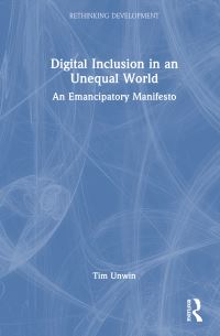 Book Cover for Digital Inclusion in an Unequal World by Tim Unwin