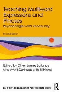 Book Cover for Teaching Multiword Expressions and Phrases by Oliver James Ballance, Averil Coxhead, Eli Hinkel