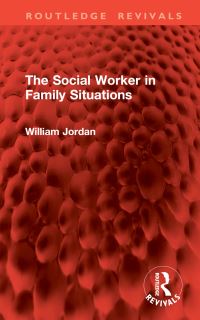Book Cover for The Social Worker in Family Situations by Bill Jordan