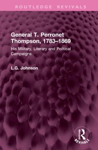 Book Cover for General T. Perronet Thompson, 1783-1869 by L G Johnson