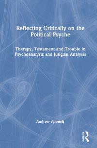 Book Cover for Reflecting Critically on the Political Psyche by Andrew Samuels