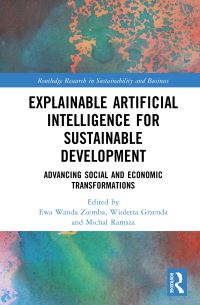 Book Cover for Explainable Artificial Intelligence for Sustainable Development by Ewa Ziemba, Wioletta Grzenda, Michal Ramsza