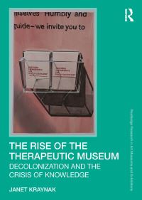 Book Cover for The Rise of the Therapeutic Museum by Janet Kraynak